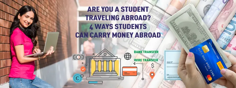 Are you a student traveling abroad 4 ways students can carry money abroad